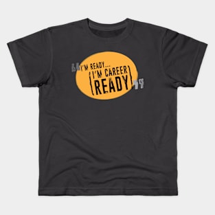 I'm Ready... I'm Career Ready Kids T-Shirt